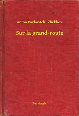 eBook (epub) Sur la grand-route de Anton Pavlovitch Tchekhov