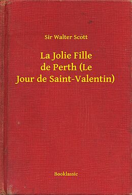 eBook (epub) La Jolie Fille de Perth (Le Jour de Saint-Valentin) de Sir Walter Scott