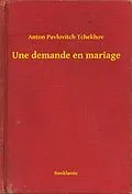 E-Book (epub) Une demande en mariage von Anton Pavlovitch Tchekhov