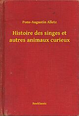 eBook (epub) Histoire des singes et autres animaux curieux de Pons-Augustin Alletz