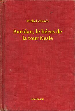 eBook (epub) Buridan, le heros de la tour Nesle de Michel Zevaco