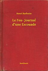 eBook (epub) Le Feu- Journal d'une Escouade de Henri Barbusse