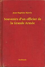 eBook (epub) Souvenirs d'un officier de la Grande Armee de Jean-Baptiste Barres