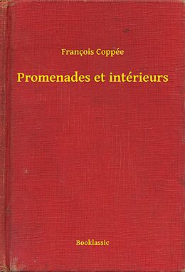 eBook (epub) Promenades et interieurs de Francois Coppee
