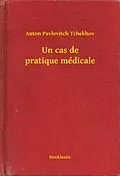 E-Book (epub) Un cas de pratique medicale von Anton Pavlovitch Tchekhov