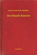 E-Book (epub) Une banale histoire von Anton Pavlovitch Tchekhov