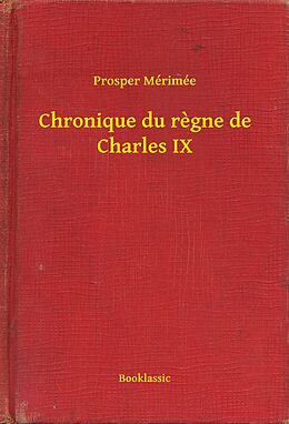 eBook (epub) Chronique du regne de Charles IX de Prosper Merimee