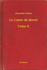 eBook (epub) Le Comte de Moret - Tome II de Alexandre Dumas