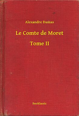 eBook (epub) Le Comte de Moret - Tome II de Alexandre Dumas