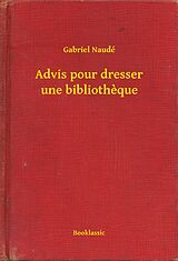 eBook (epub) Advis pour dresser une bibliotheque de Gabriel Naude