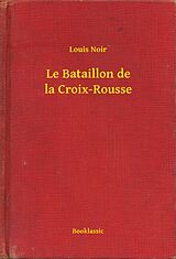 eBook (epub) Le Bataillon de la Croix-Rousse de Louis Noir