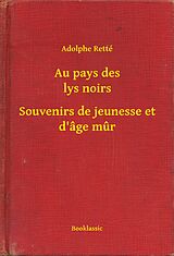 eBook (epub) Au pays des lys noirs - Souvenirs de jeunesse et d'age mur de Adolphe Rette