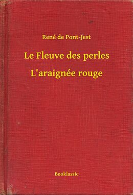 eBook (epub) Le Fleuve des perles - L'araignee rouge de Rene De Pont-Jest