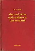 E-Book (epub) Food of the Gods and How It Came to Earth von H. G. Wells