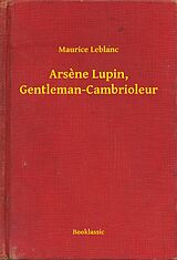 E-Book (epub) Arsene Lupin, Gentleman-Cambrioleur von Maurice Leblanc
