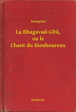 eBook (epub) La Bhagavad-Gita, ou le Chant du Bienheureux de Anonyme