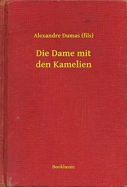 E-Book (epub) Die Dame mit den Kamelien von Alexandre (Fils) Dumas
