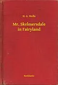 E-Book (epub) Mr. Skelmersdale in Fairyland von H. G. Wells