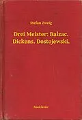 E-Book (epub) Drei Meister: Balzac. Dickens. Dostojewski. von Stefan Zweig