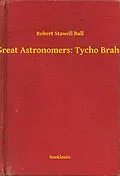 E-Book (epub) Great Astronomers: Tycho Brahe von Robert Stawell Ball
