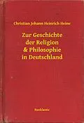 E-Book (epub) Zur Geschichte der Religion & Philosophie in Deutschland von Christian Johann Heinrich Heine