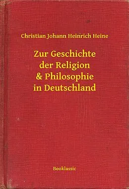 E-Book (epub) Zur Geschichte der Religion & Philosophie in Deutschland von Christian Johann Heinrich Heine
