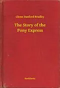 E-Book (epub) Story of the Pony Express von Glenn Danford Bradley