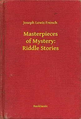 E-Book (epub) Masterpieces of Mystery: Riddle Stories von Joseph Lewis French