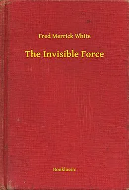 E-Book (epub) Invisible Force von Fred Merrick White