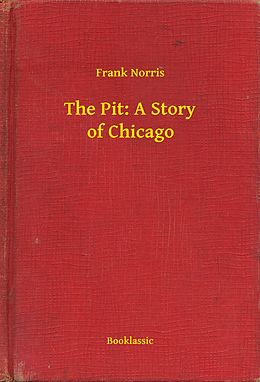 E-Book (epub) Pit: A Story of Chicago von Frank Norris