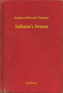E-Book (epub) Sultana's Dream von Roquia Sakhawat Hussain