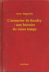 eBook (epub) L'armurier de Boudry : une histoire du vieux temps de Oscar Huguenin