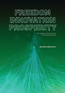 E-Book (epub) Freedom, Innovation, Prosperity von Zoltán Cséfalvay