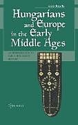Hungarians and Europe in the Early Middle Ages