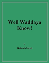 eBook (epub) Well Waddaya Know! de Deborah Masel