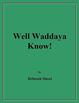 E-Book (epub) Well Waddaya Know! von Deborah Masel