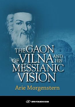 eBook (epub) Gaon of Vilna and His Messianic Vision de Arie Morgenstern