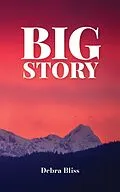 E-Book (epub) Big Story von Debra Bliss