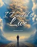 E-Book (epub) I Decided to Live von Rebekah Evans