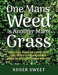 E-Book (epub) One Mans Weed Is Another Mans Grass von Roger Sweet
