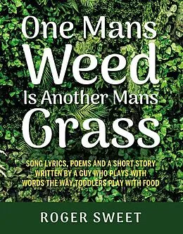 E-Book (epub) One Mans Weed Is Another Mans Grass von Roger Sweet