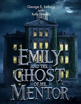 E-Book (epub) Emily and the Ghost of Mr. Mentor von E. George Kellogg