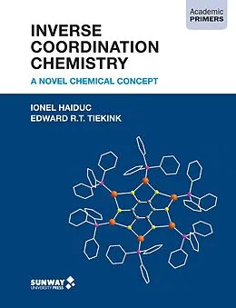 E-Book (epub) Inverse Coordination Chemistry: A Novel Chemical Concept (Academic Primers) von Ionel Haiduc, Edward R. T. Tiekink
