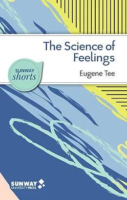 E-Book (epub) The Science of Feelings (Sunway Shorts) von Eugene Tee