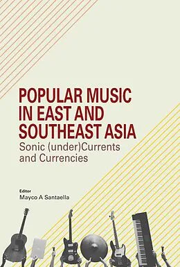 E-Book (epub) Popular Music in East and Southeast Asia (Sunway Academe, #3) von Mayco A Santaella