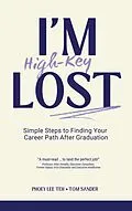E-Book (epub) I'm (High-Key) Lost: Simple Steps to Finding Your Career Path After Graduation von Phoey Lee Teh, Tom Sander