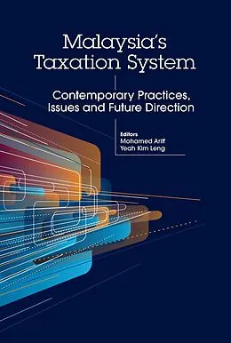 E-Book (epub) Malaysia's Taxation System: Contemporary Practices, Issues and Future Direction von Mohamed Ariff, Yeah Kim Leng