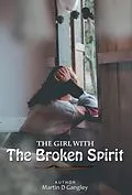 E-Book (epub) The Girl With The Broken Spirit von Martin D Gangley