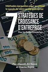 E-Book (epub) 7 Stratégies De Croissance D' Entreprises Pour Les Petites Entreprises von Danish Ali Bajwa, Bajwa
