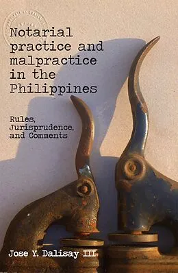 E-Book (epub) Notarial Practice & Malpractice in the Philippines von Jose Dalisay III